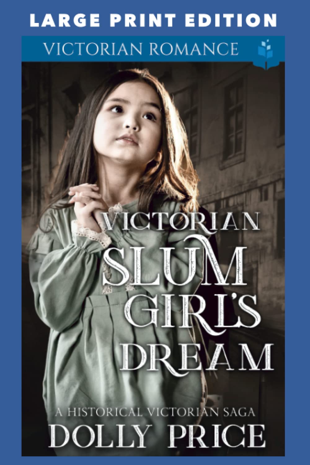 Victorian Slum Girl's Dream: LARGE PRINT EDITION