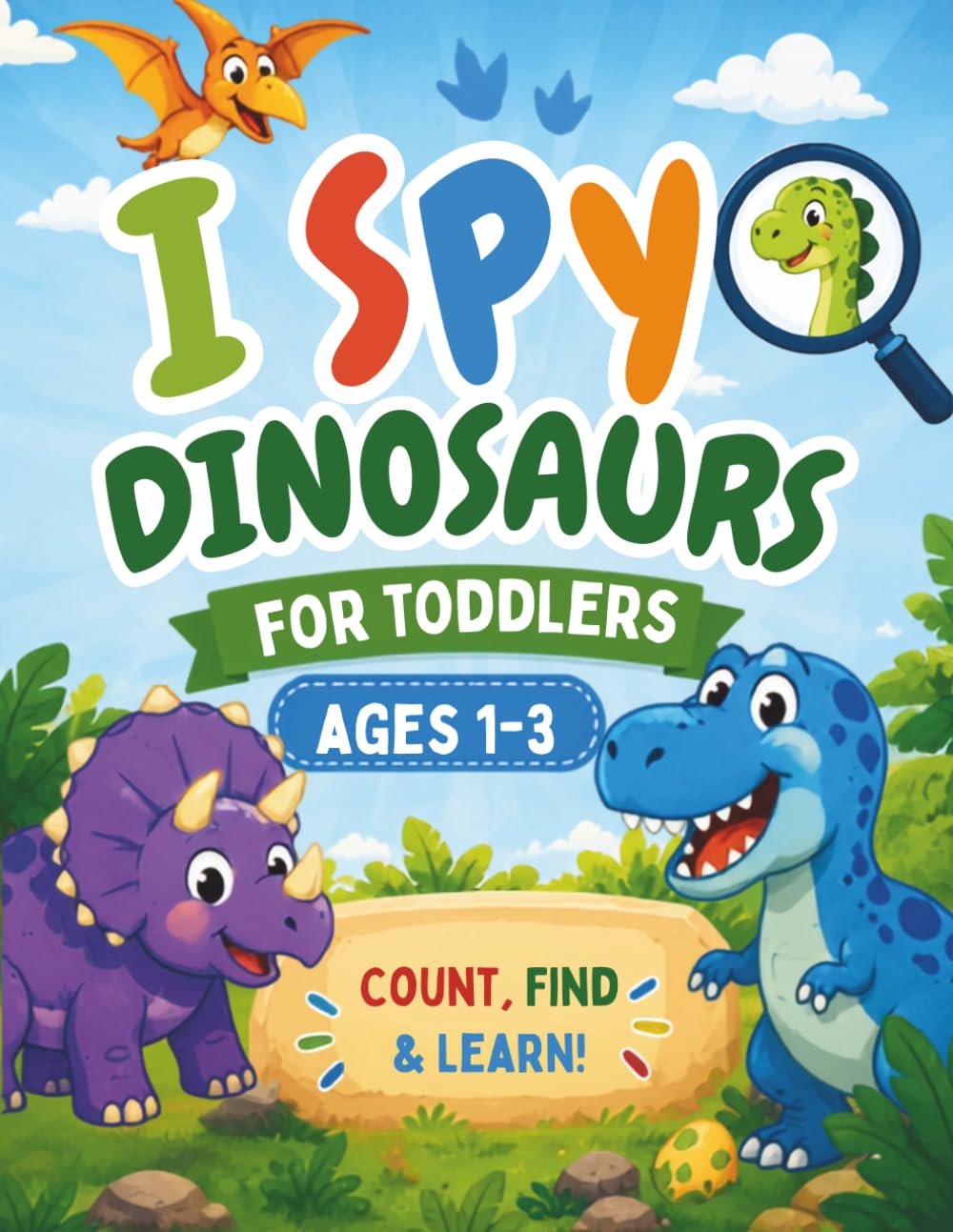 I Spy Dinosaurs for Toddlers Ages 1-3: A Fun Dinosaur Counting and Search Book for Toddlers | Learn Numbers 1-5, Spot Dinosaurs, and Build Early Learning Skills (My First I Spy Adventures Ages 1–3)