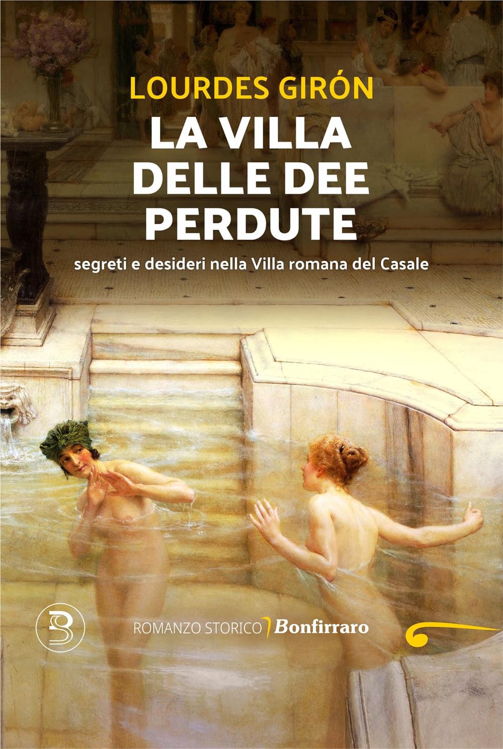 La Villa Delle Dee Perdute. Segreti E Desideri Nella Villa Romana Del Casale - 4