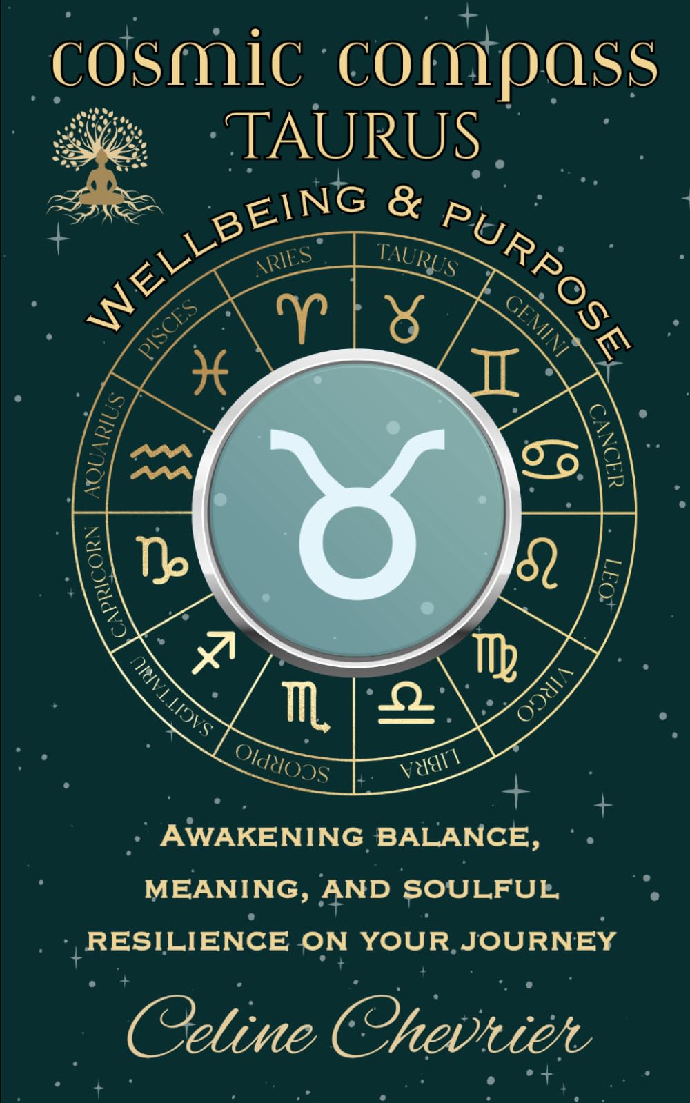 Cosmic Compass ~ Taurus: Wellbeing & Purpose ~ Awakening Balance, Meaning, and Soulful Resilience on Your Journey