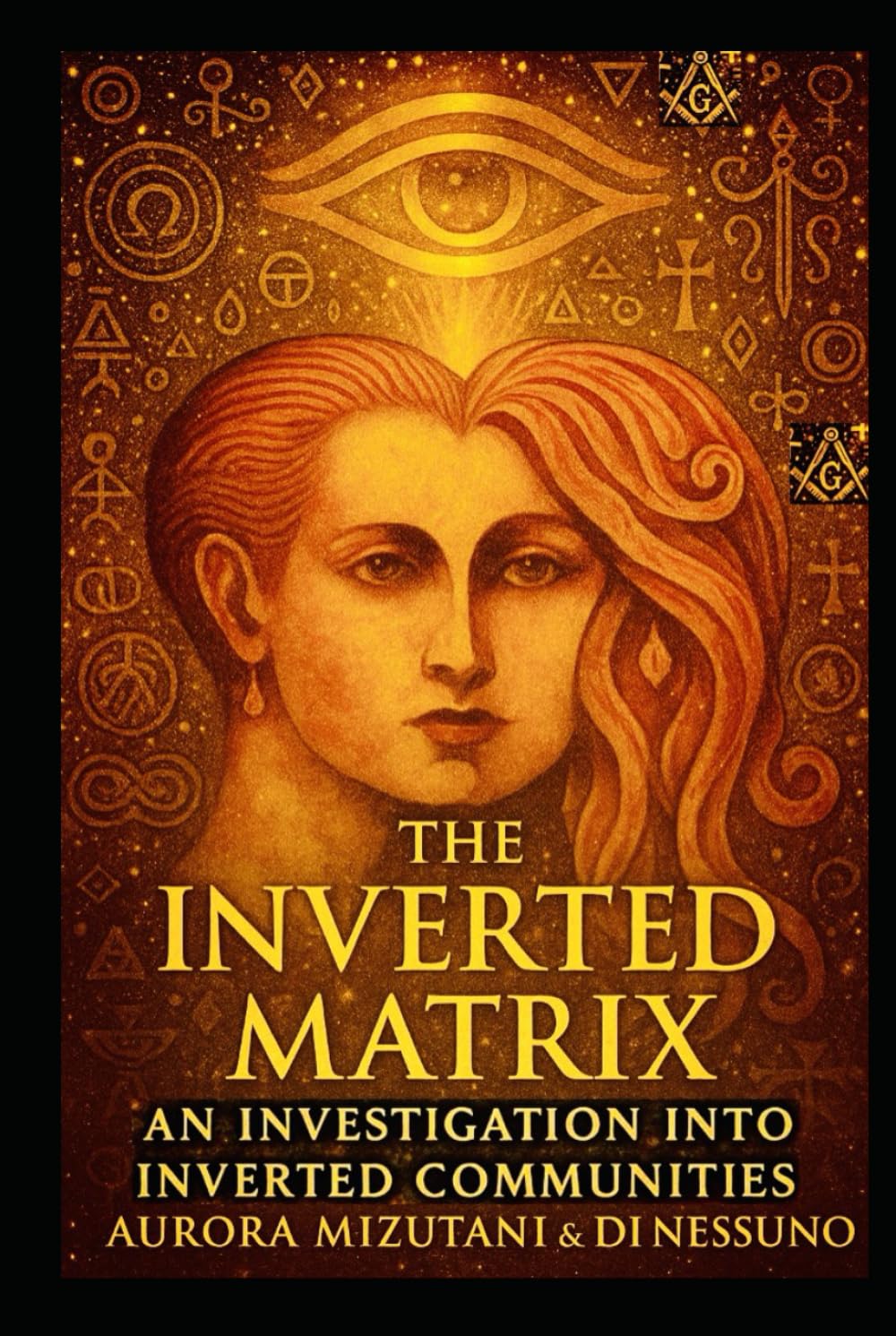 The Inverted Matrix: An Investigation into Inverted Communities (The Inverted Matrix Duology: Inside the Hidden World of Inverted Communities)