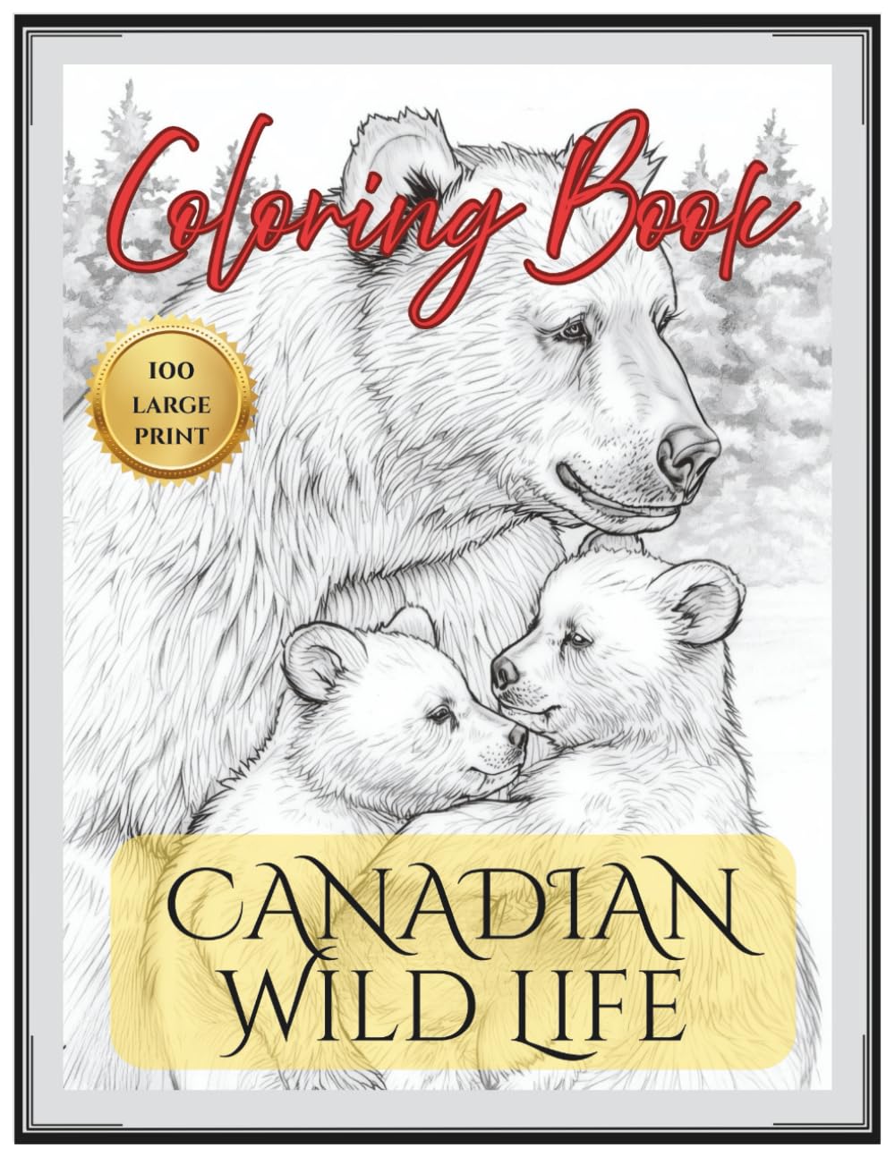 CANADIAN WILDLIFE COLORING BOOK: 101 Large Print Illustrations Celebrating Canada’s Natural Beauty