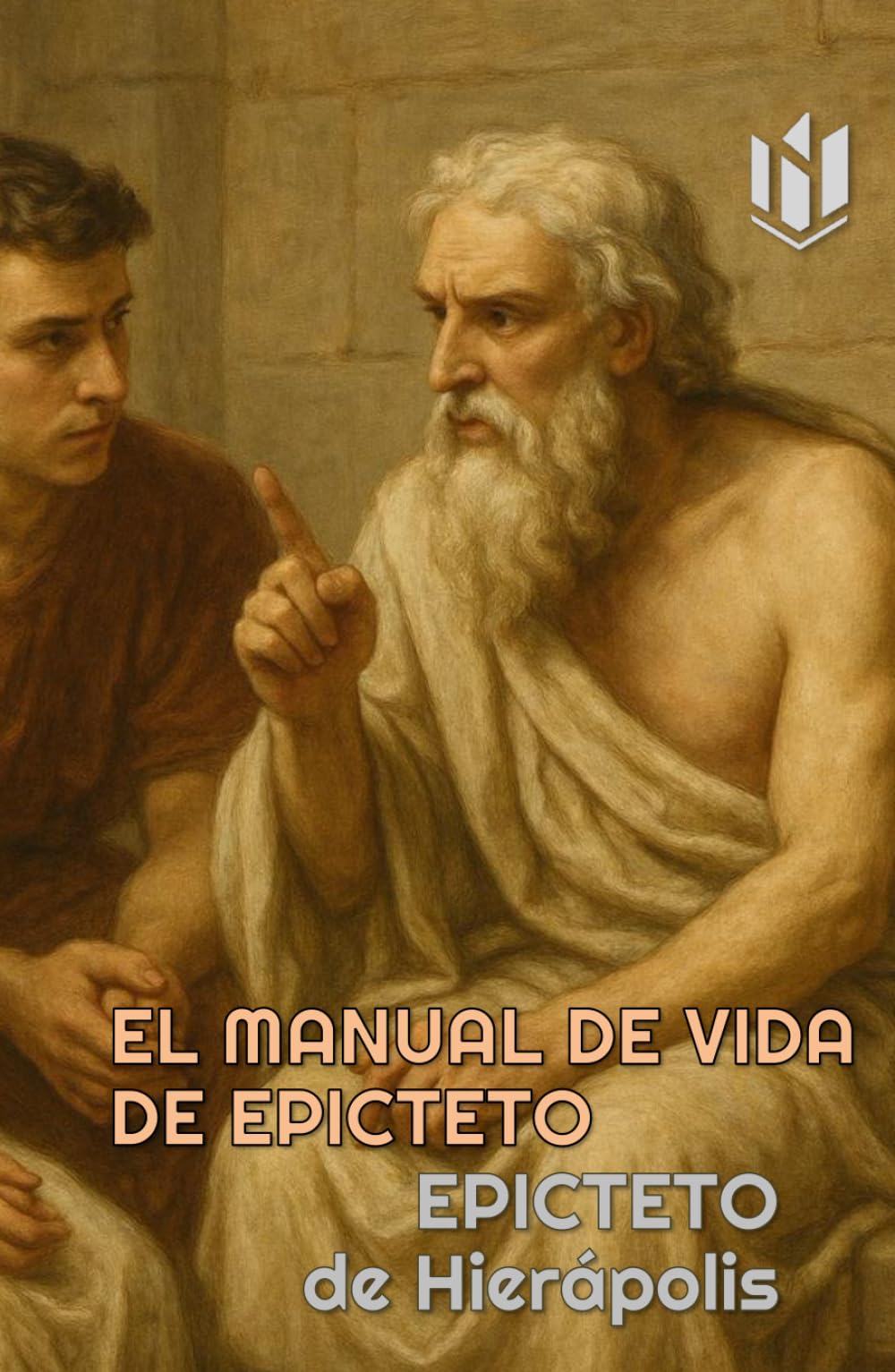 EL MANUAL DE VIDA DE EPICTETO (Translated) (Annotated)
