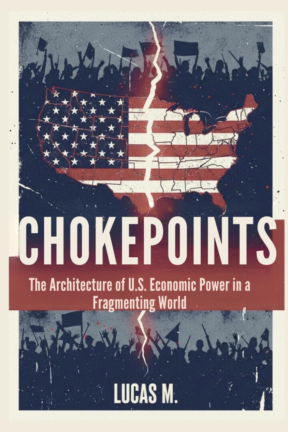 Chokepoints: The Architecture of U.S. Economic Power in a Fragmenting World