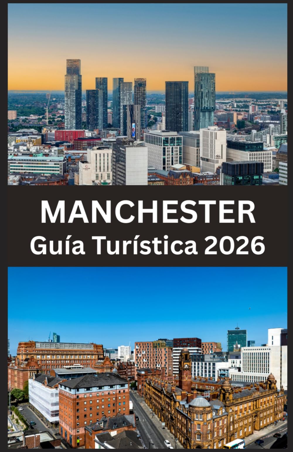 MÁNCHESTER Guía Turística 2026: Descubre monumentos históricos, barrios vibrantes, lugares gastronómicos y experiencias auténticas