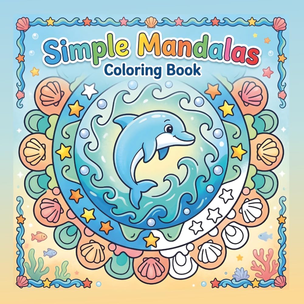Sea Life Mandala Coloring Book for Kids: Cute and Easy Underwater Animal Coloring Pages with Fish, Octopuses, Dolphins, Whales, Turtles, and Ocean Friends