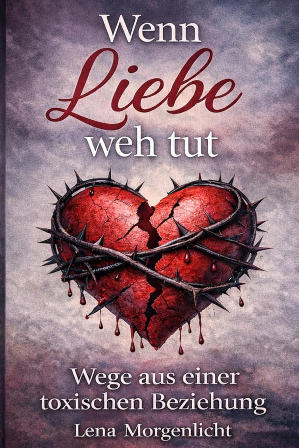 Wenn Liebe weh tut: Wege aus einer toxischen Beziehung