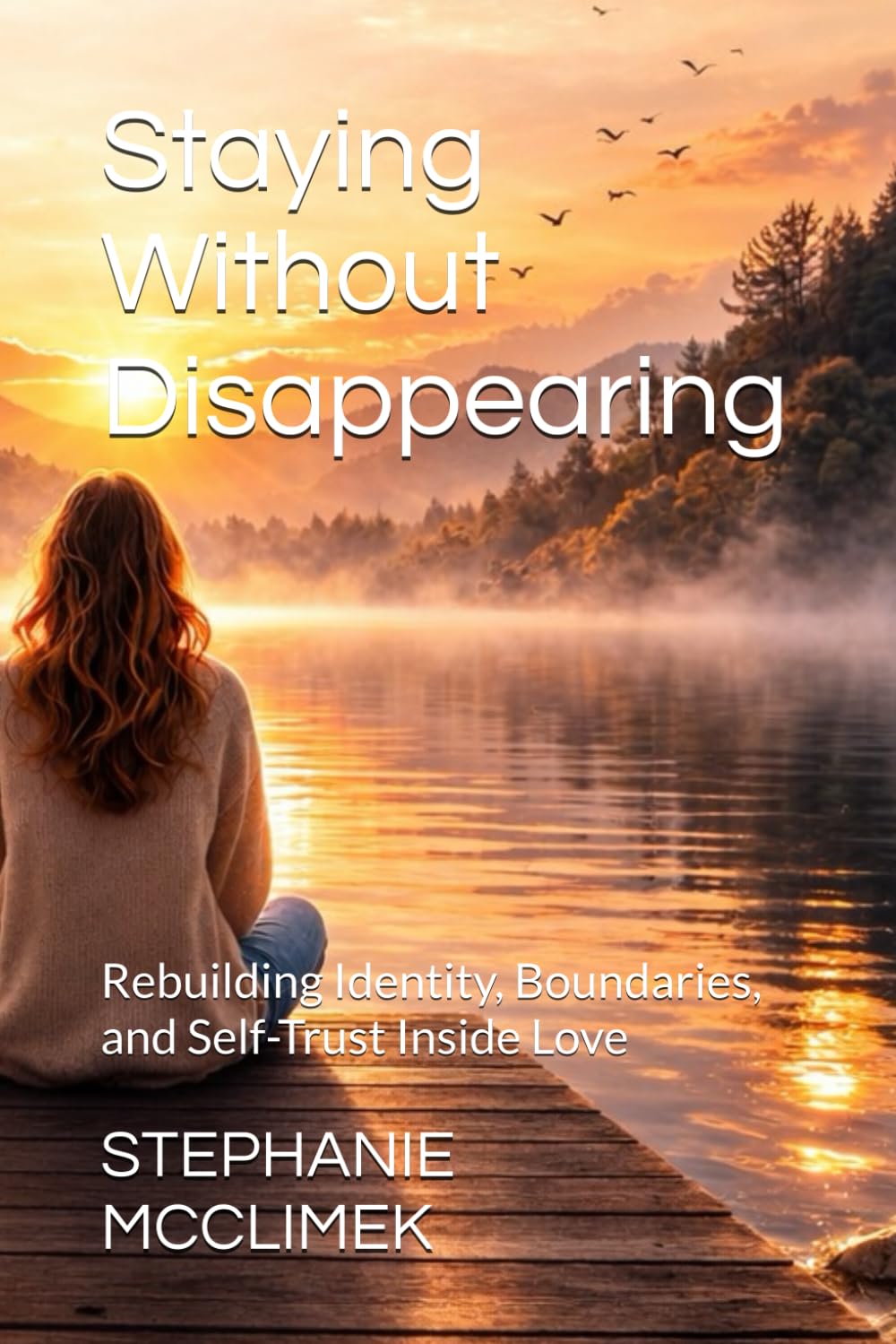 Staying Without Disappearing: Rebuilding Identity, Boundaries, and Self-Trust Inside Love