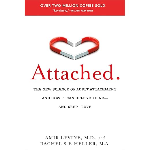 Attached: The New Science of Adult Attachment and How It Can Help You Find--and Keep--Love