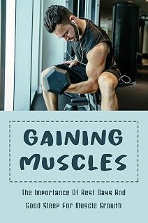 Gaining Muscles: The Importance Of Rest Days And Good Sleep For Muscle Growth