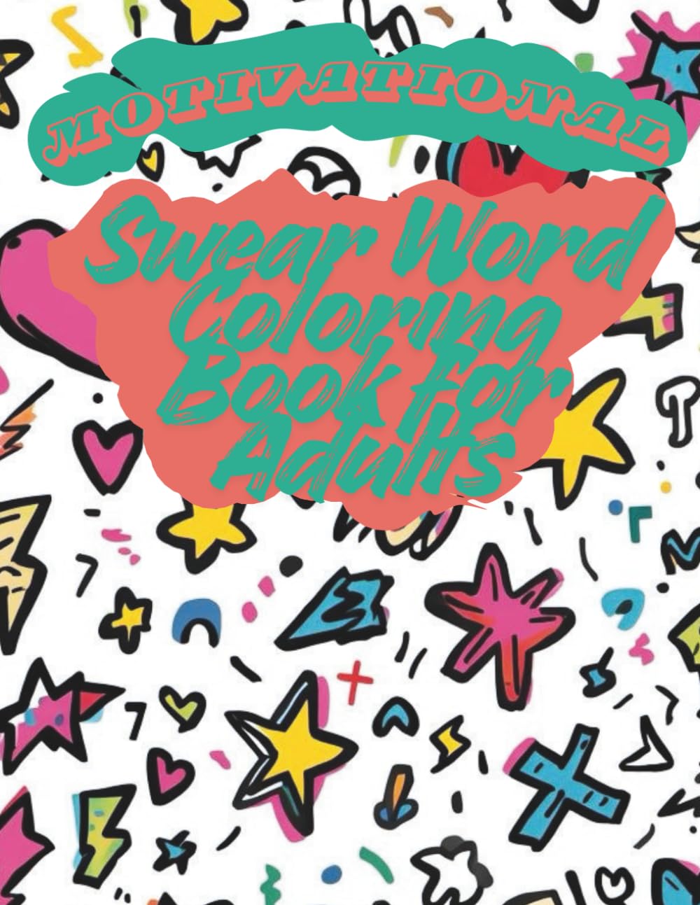 Motivational Swear Word Coloring Book for Adults: Live, Laugh, Fuck Off: Swear Words Coloring Book for Adults | Sweary Coloring Book for Stress Relief and Relaxation | Adult Coloring Book Cuss Words