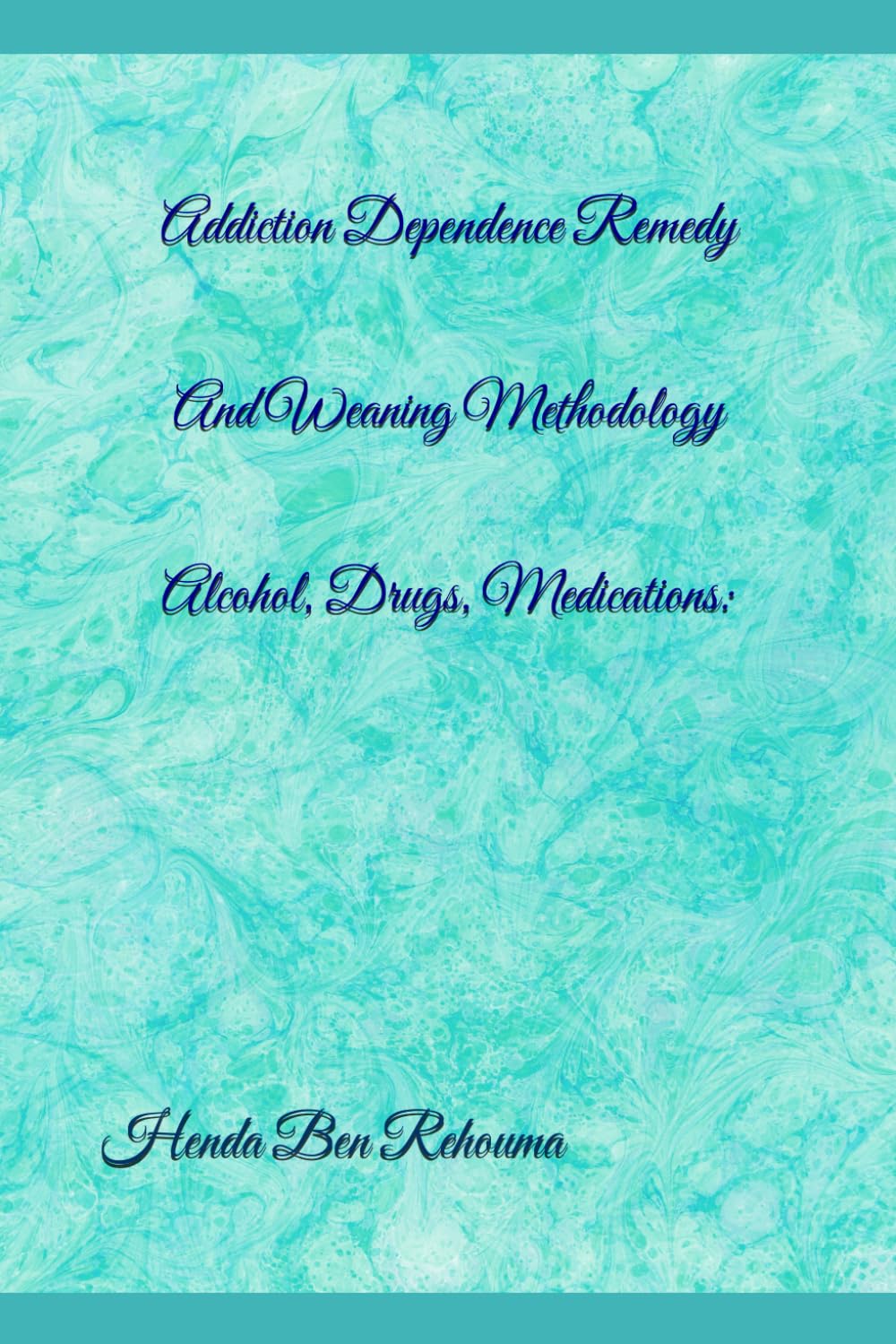 From Dependence to Freedom: The Journey Addiction, Dependence, Remedies, and Withdrawal: Alcohol, Drugs, Medications: Explanations and Methodology of Withdrawal