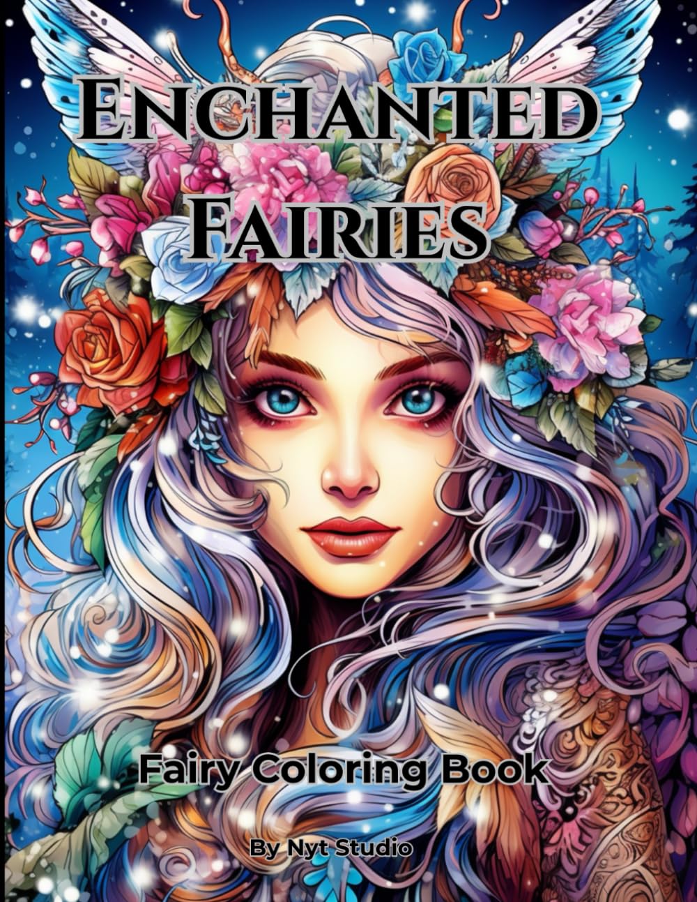 Enchanted Fairies: Fairy Coloring Book – Enchanting Illustrations to Relax, Unwind and Spark Creativity