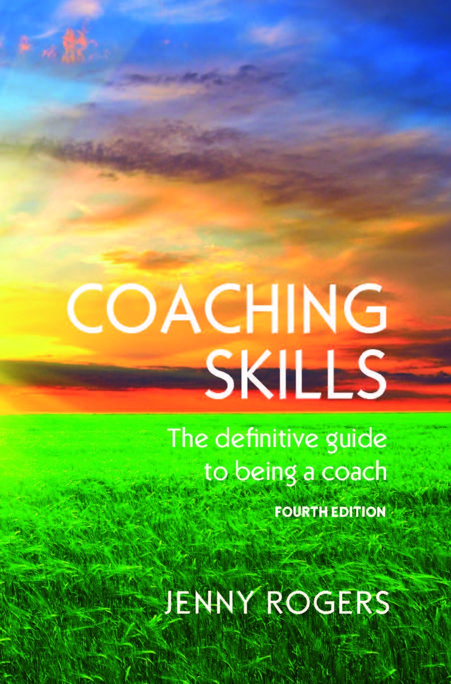 Coaching Skills: the Definitive Guide to Being a Coach (UK Higher Education Humanities & Social Sciences Counselling)