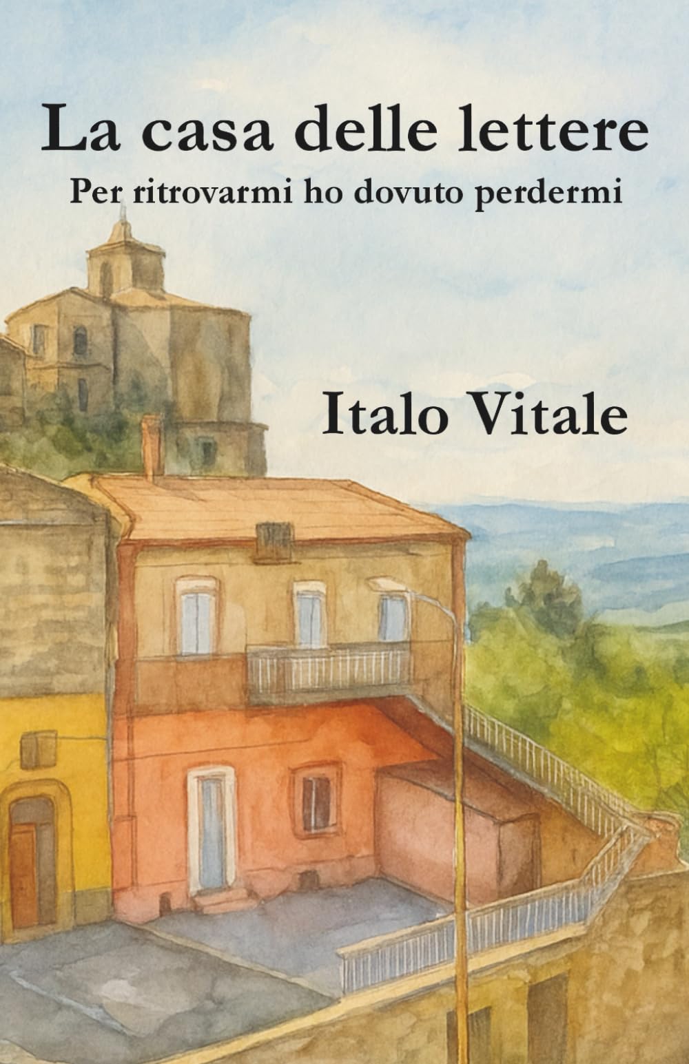 La casa delle lettere: Per ritrovarmi ho dovuto perdermi