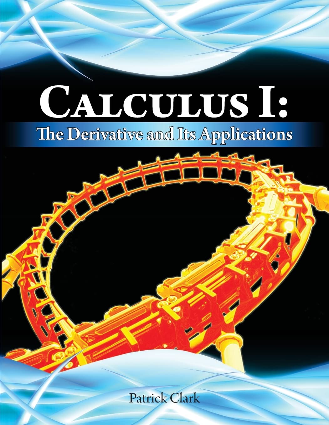 Calculus I: The Derivative and Its Applications (QSP Science, Technology, Engineering, and Math Textbook Series)