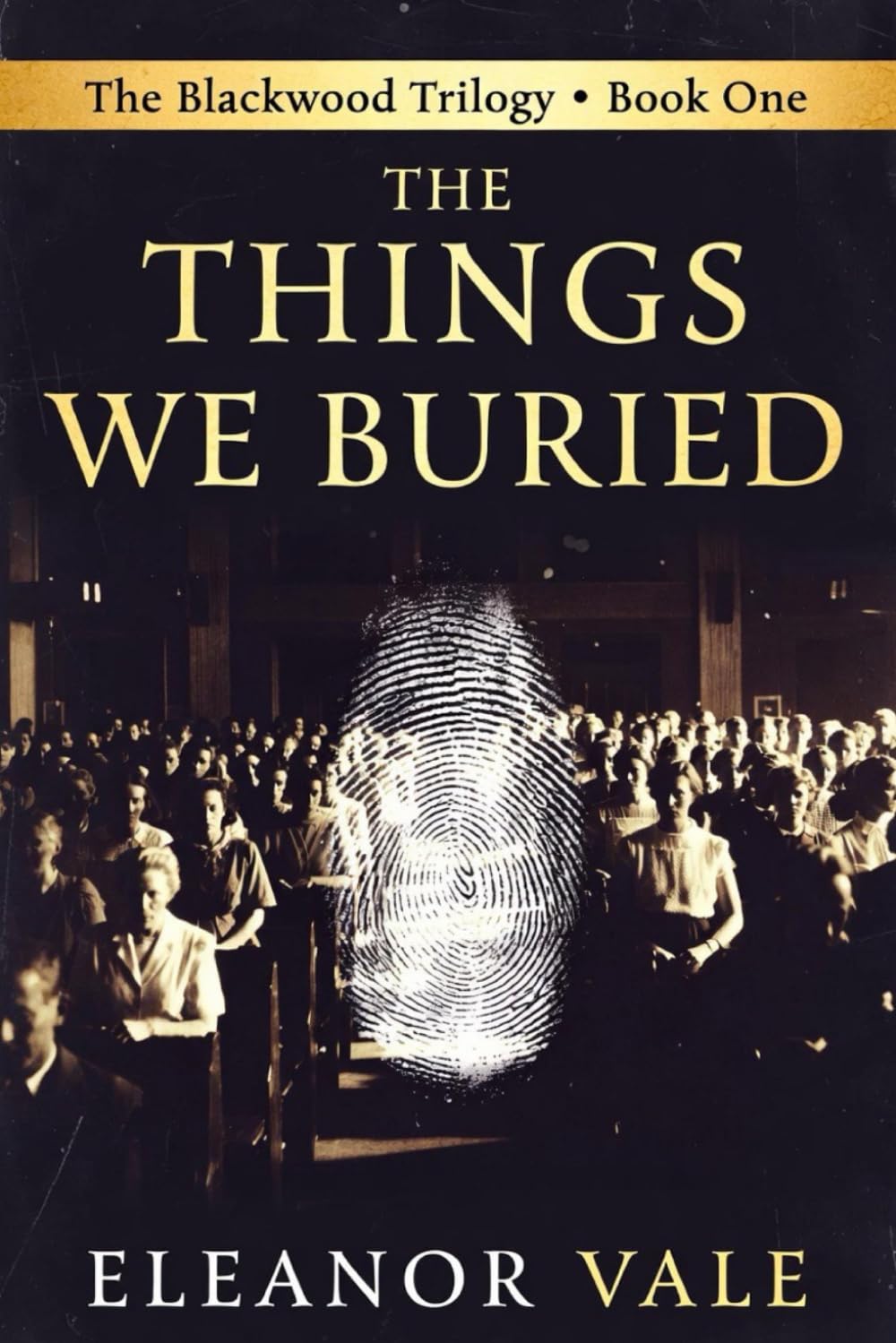 The Things We Buried: Book One of The Blackwood Trilogy