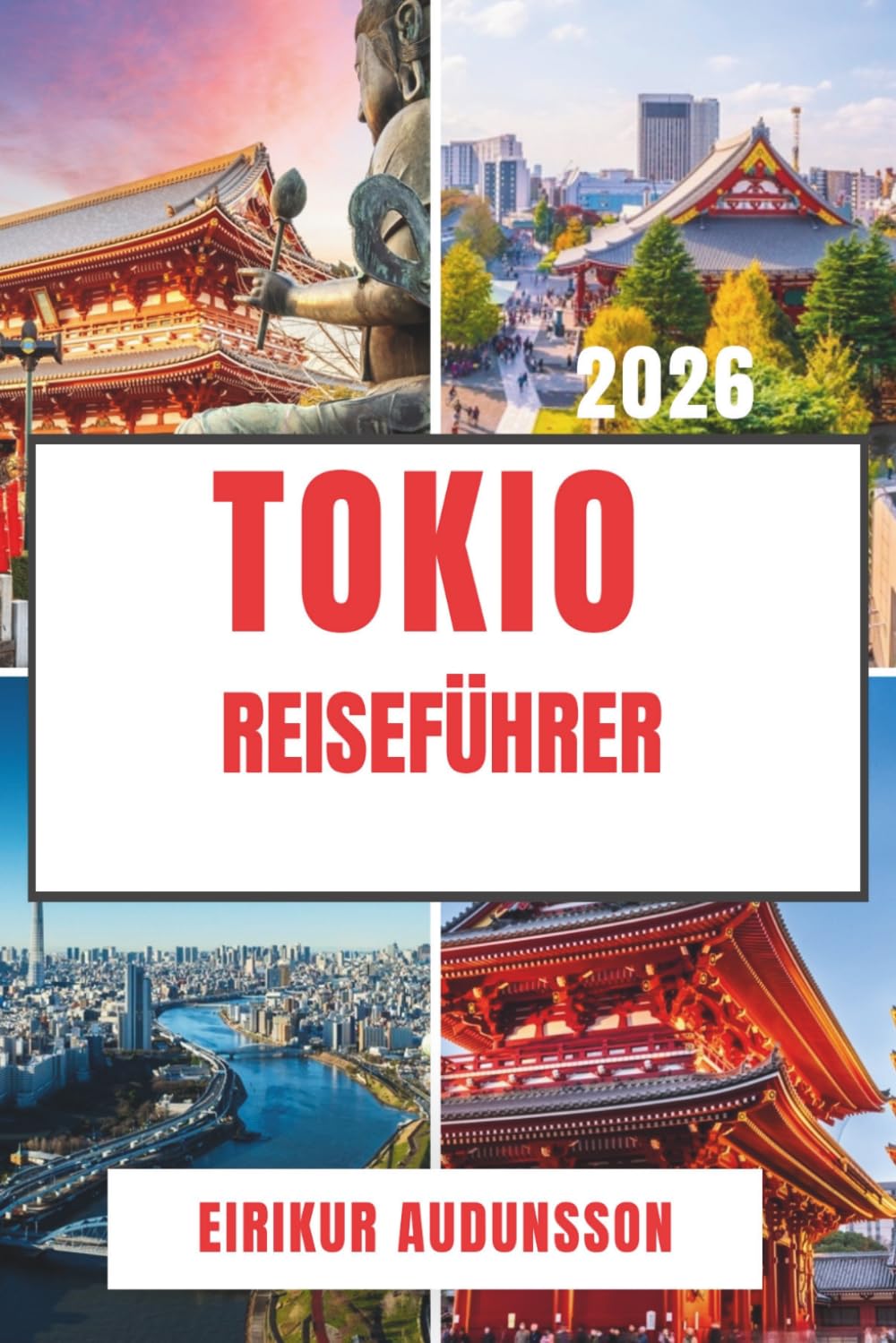TOKIO REISEFÜHRER 2026: Entdecken Sie ikonische Wahrzeichen, verborgene Schätze, erstklassige Küche und unvergessliche Erlebnisse in Japans Hauptstadt