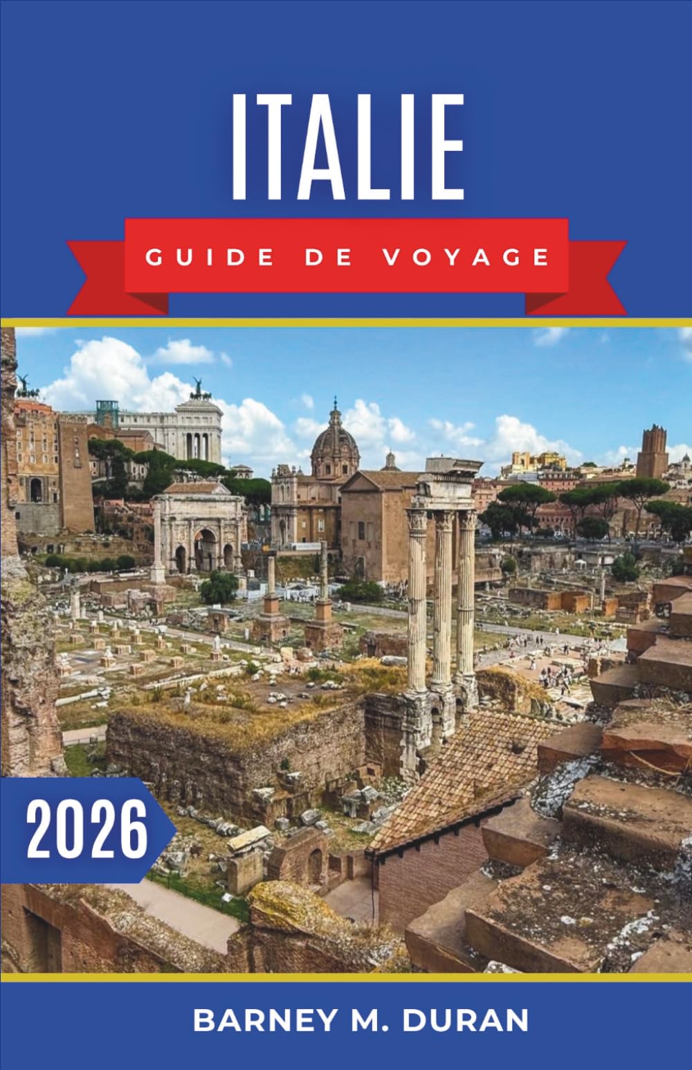 Italie Guide de voyage 2026: Planification intelligente, itinéraires régionaux et timing réaliste pour une expérience sans encombre