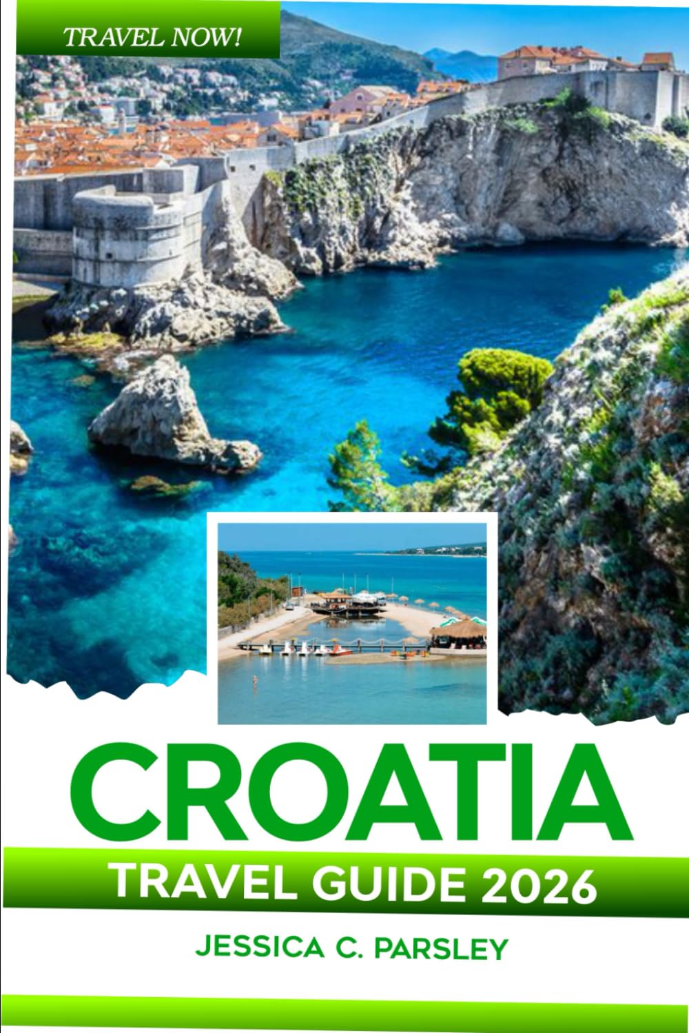 Croatia Travel Guide 2026: Discover Dubrovnik, Split, Hvar & Beyond with Local Secrets, Island Hopping Routes, Essential Tips for Exploring, Itineraries, Food and Hotels