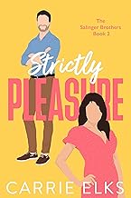 Strictly Pleasure: A gorgeously swoony enemies to lovers romance to make you smile... (The Salinger Brothers Book 2)