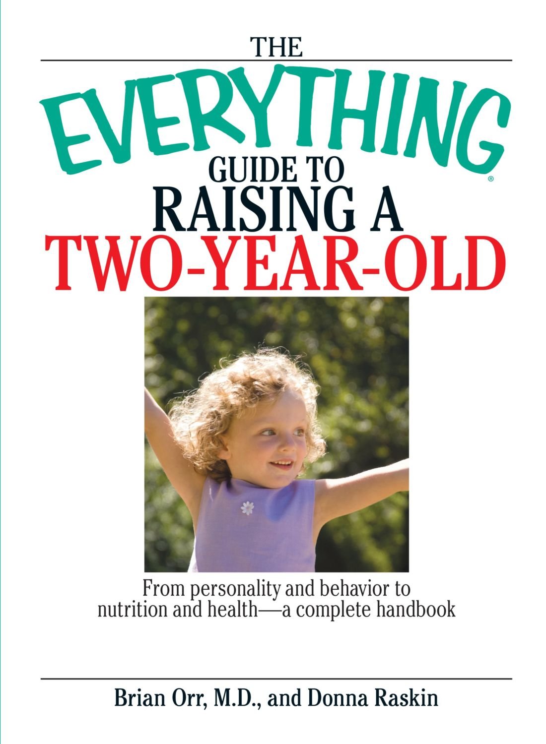 Buy The Everything Guide To Raising A Two-Year-Old: From Personality And Behavior to Nutrition And Health--a Complete Handbook — BookShops.in