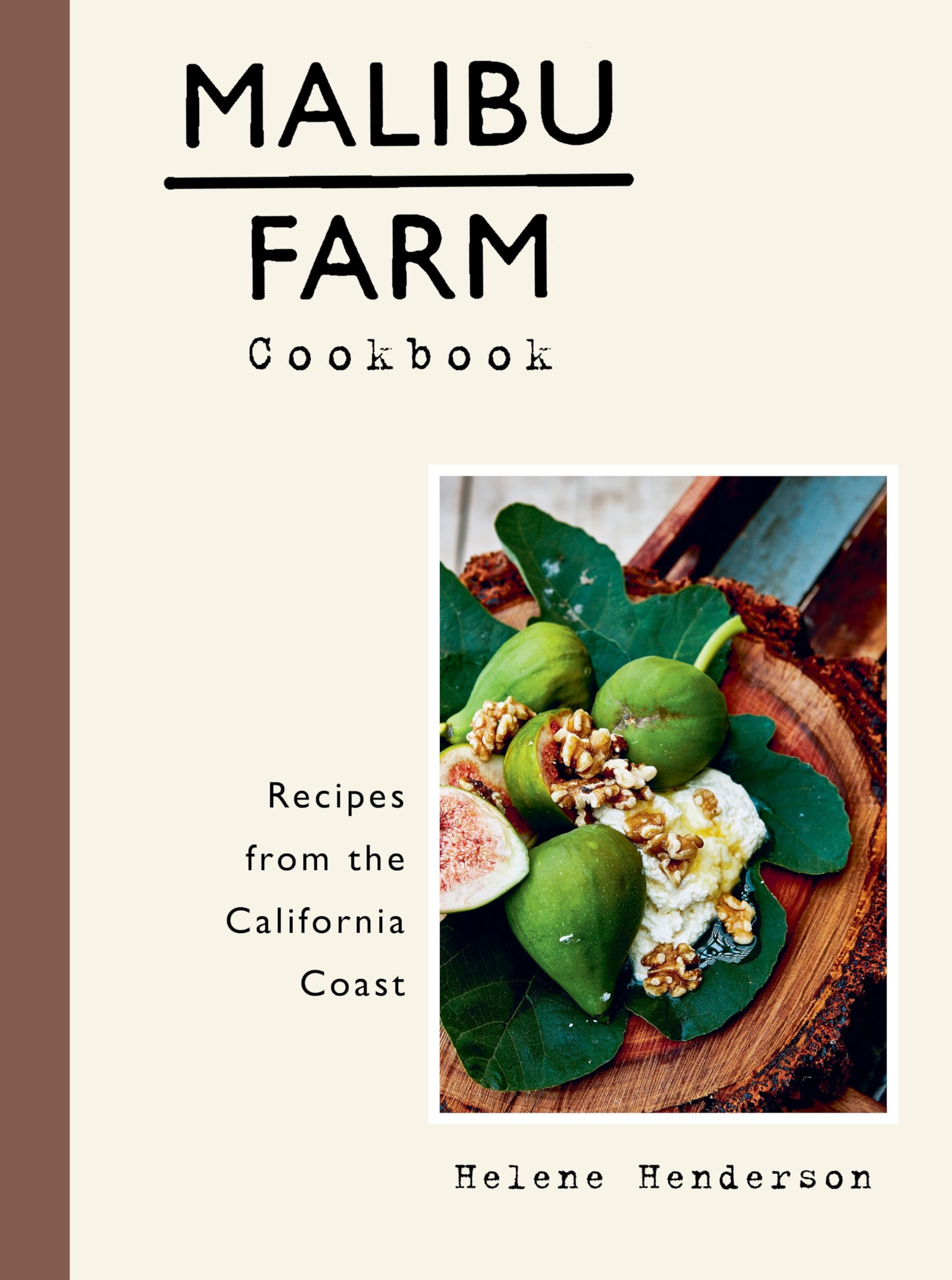 Ten Speed Press Malibu Farm Cookbook: Recipes from the California Coast Hardcover – Illustrated, 12 April 2016
