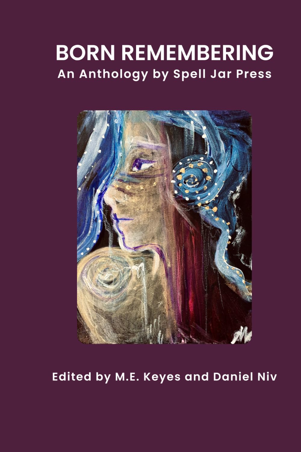 Born Remembering: An Anthology by Spell Jar Press