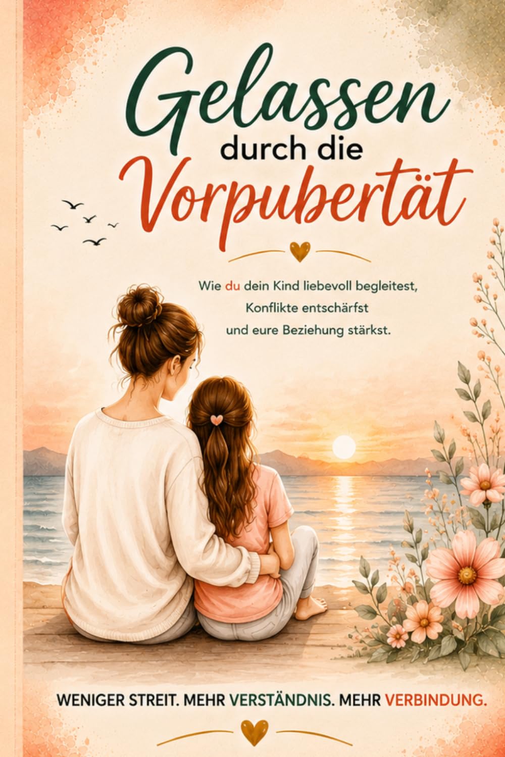 Gelassen durch die Vorpubertät: Weniger Konflikte, mehr Verständnis und eine starke Beziehung zu deinem Kind
