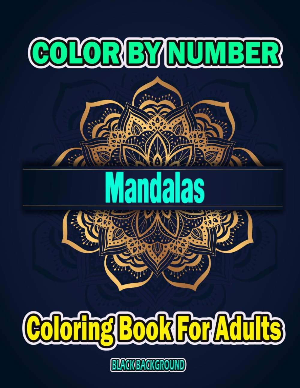 Mandalas Color By Number Coloring Book For Adults BLACK BACKGROUND