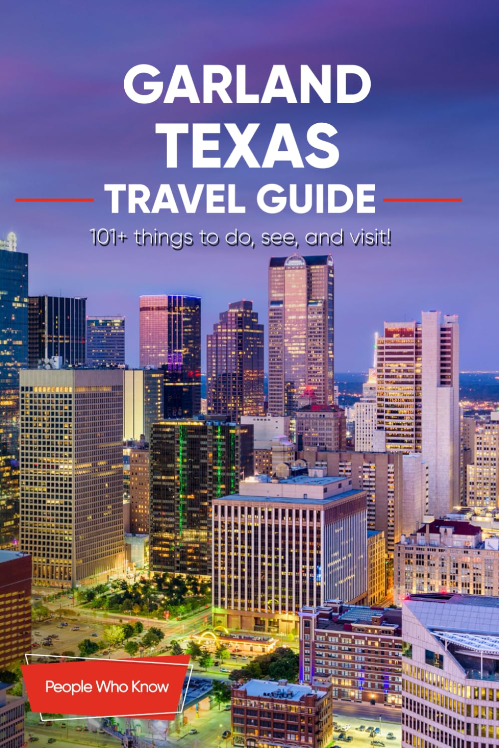 The Expert's Travel Guide to Garland, Texas: 101+ Things to See, Do and Visit!
