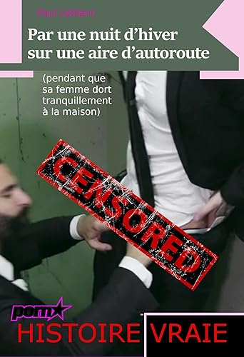 Par une nuit d’hiver sur une aire d’autoroute (pendant que sa femme dort tranquillement à la maison). [Histoire Vraie].