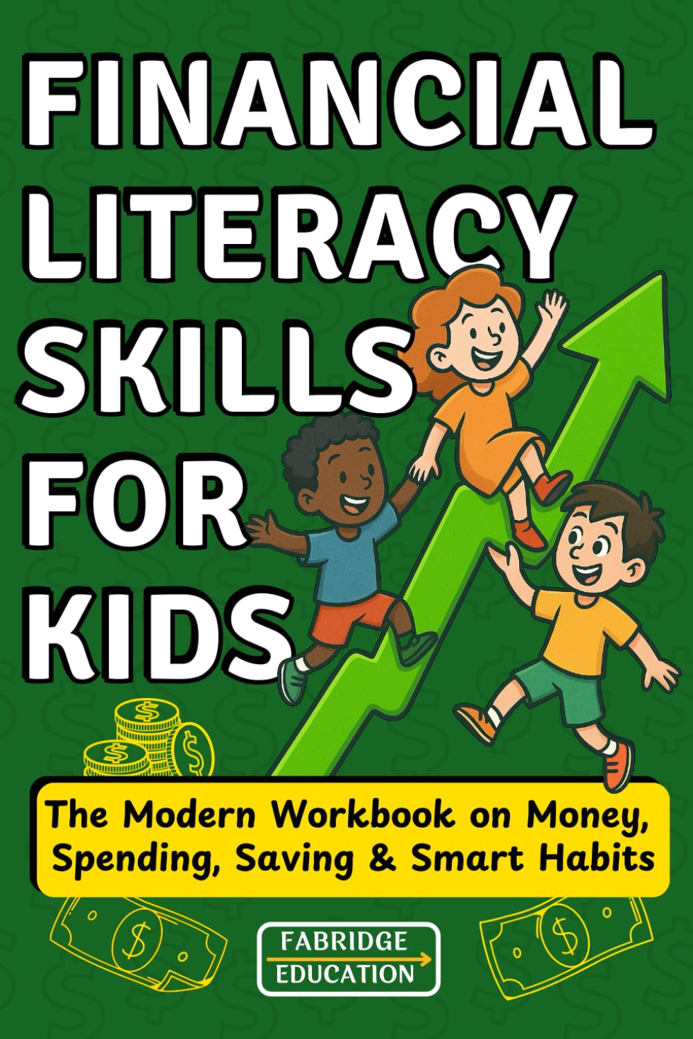 Financial Literacy Skills for Kids Ages 8-12: The Modern Workbook on Money, Spending, Saving & Smart Habits (Life Skills for Kids)