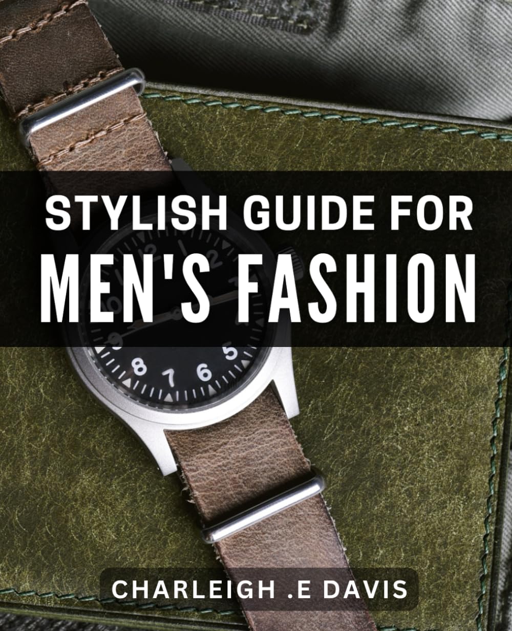 Stylish Guide for Men's Fashion: Mastering the Art of Timeless and Trendy Men's Style