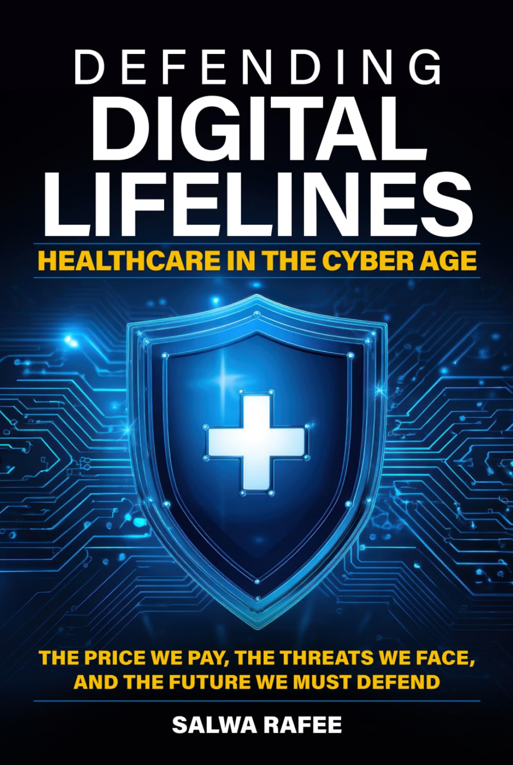 DEFENDING DIGITAL LIFELINES: HEALTHCARE IN THE CYBER AGE