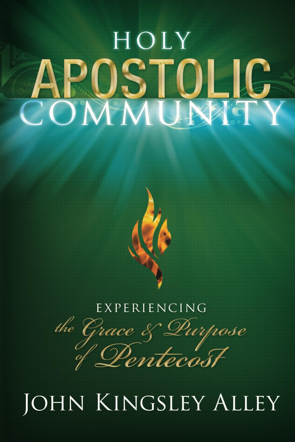 Holy Apostolic Community: Experiencing the Grace and Purpose of Pentecost