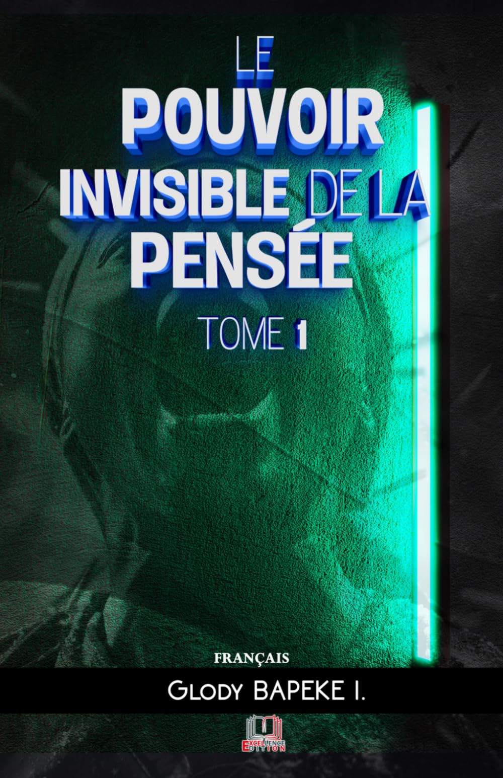 Le Pouvoir Invisible de la Pensée Tome 1