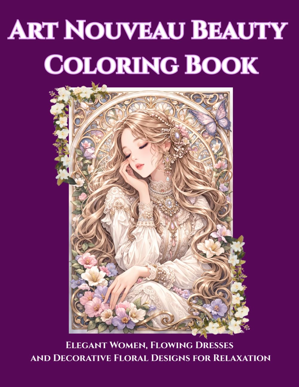 Art Nouveau Beauty Coloring Book: Elegant Women, Flowing Dresses and Decorative Floral Designs for Relaxation