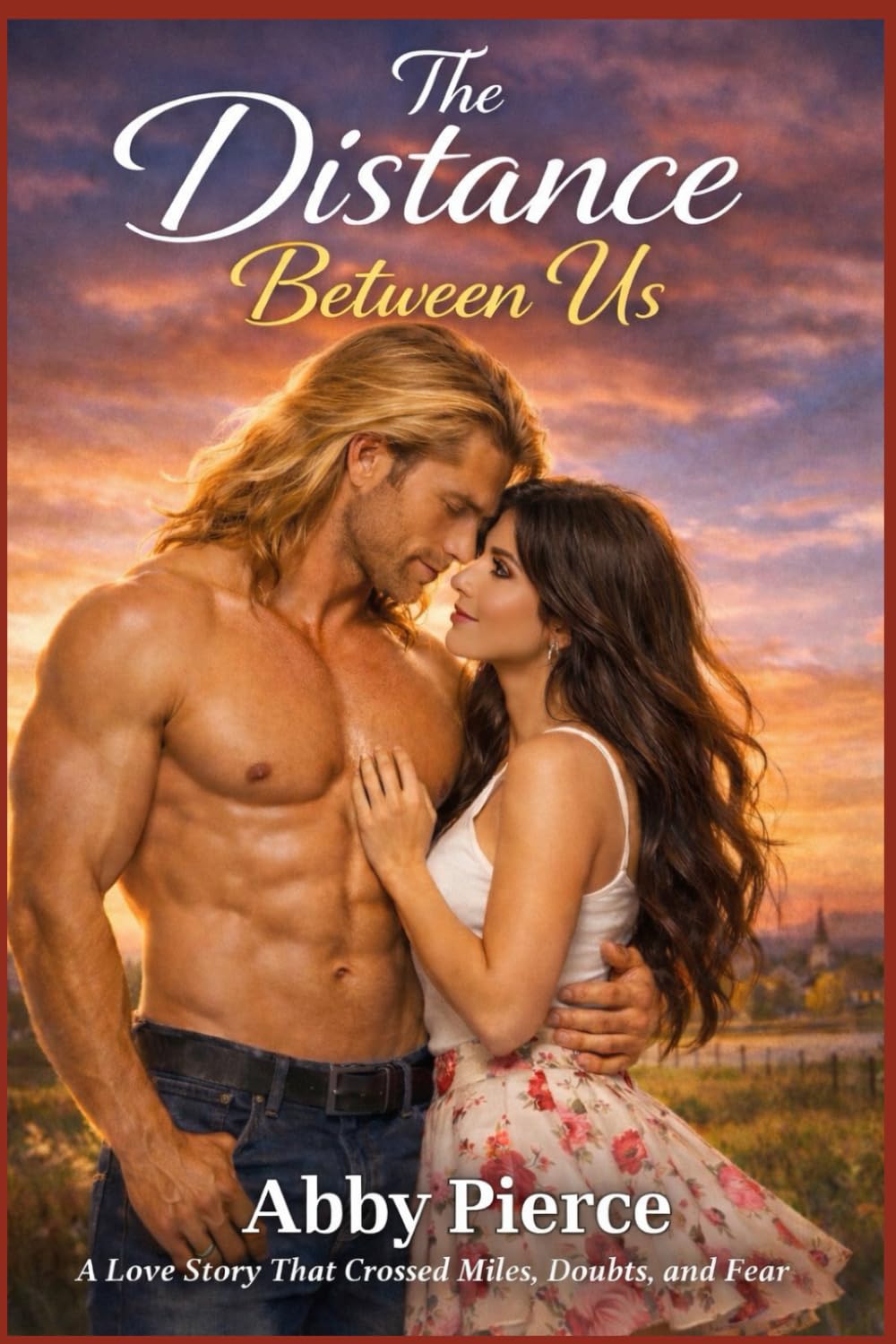 The Distance Between Us: A Love story that crossed miles doubts and fear