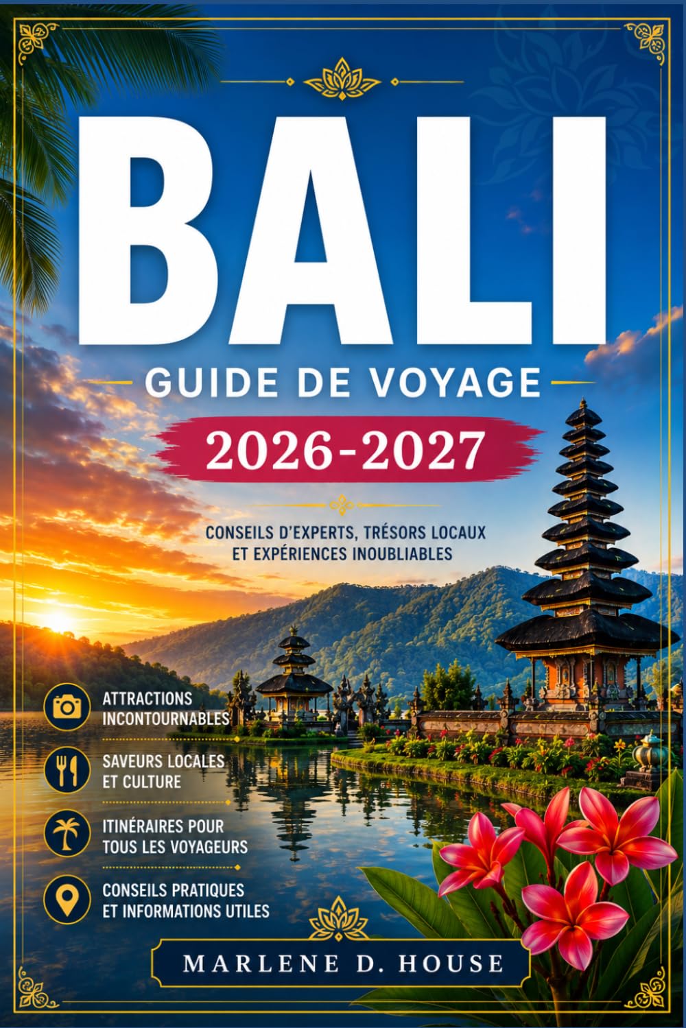 BALI GUIDE DE VOYAGE 2026-2027: D'Ubud à Uluwatu, avec des itinéraires régionaux, des rizières en terrasses, des temples sacrés et des villages côtiers.