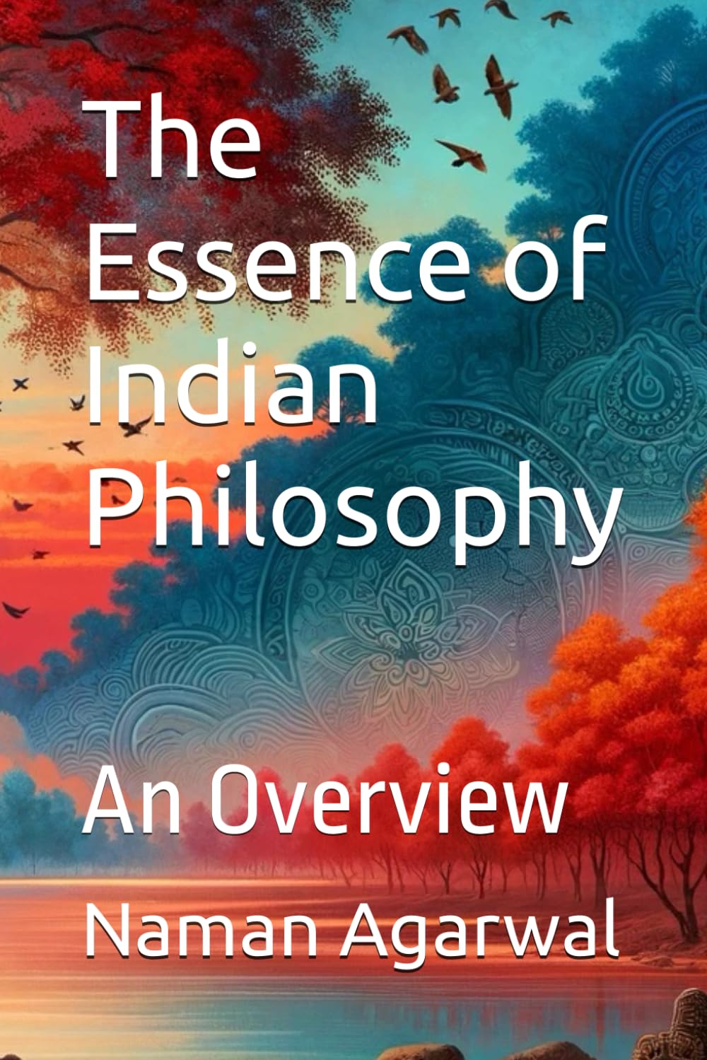 The Essence of Indian Philosophy An Overview (The Indian Philosophy