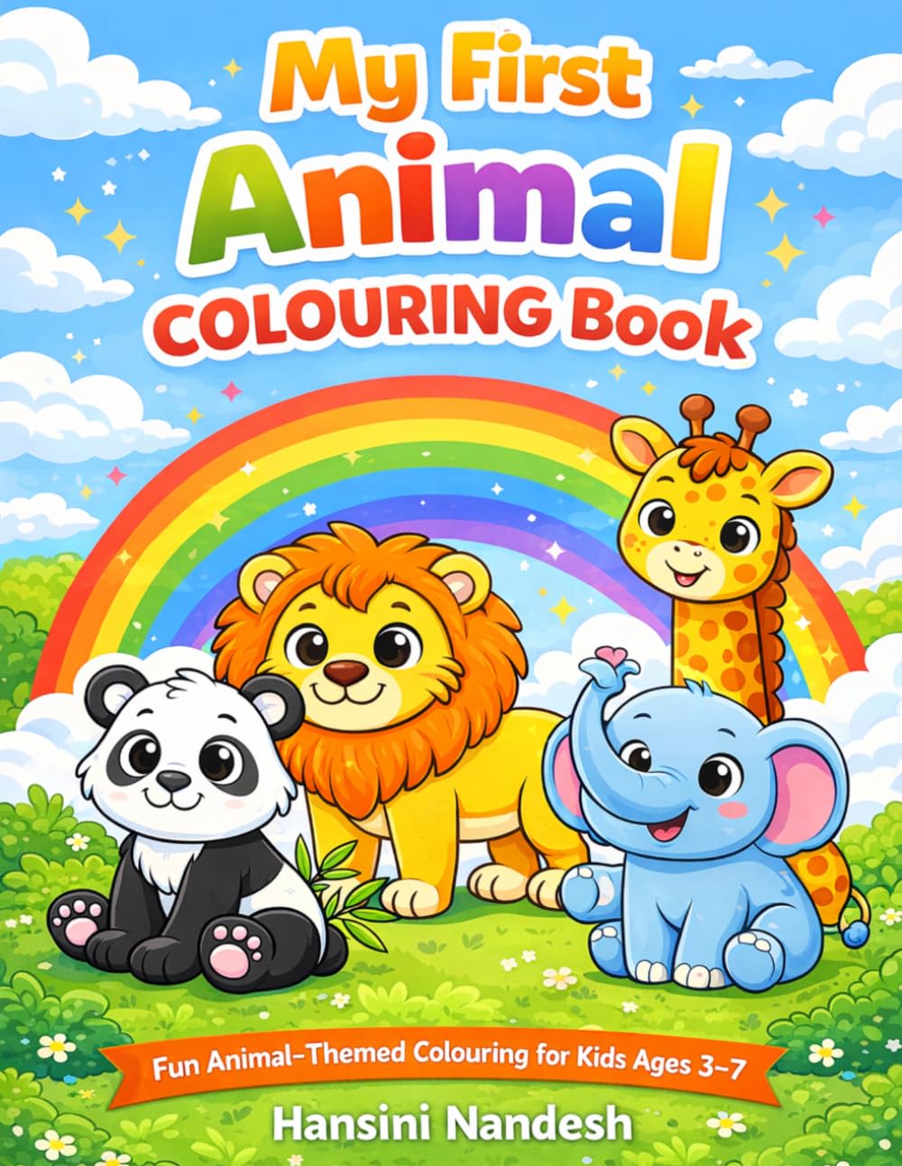 My First Animal Colouring Book: Fun and Easy Animal Colouring Pages for Kids Ages 3-7 | Cute Animals Activity Book for Toddlers and Preschoolers: Cute ... and Fun for Toddlers and Preschool Kids