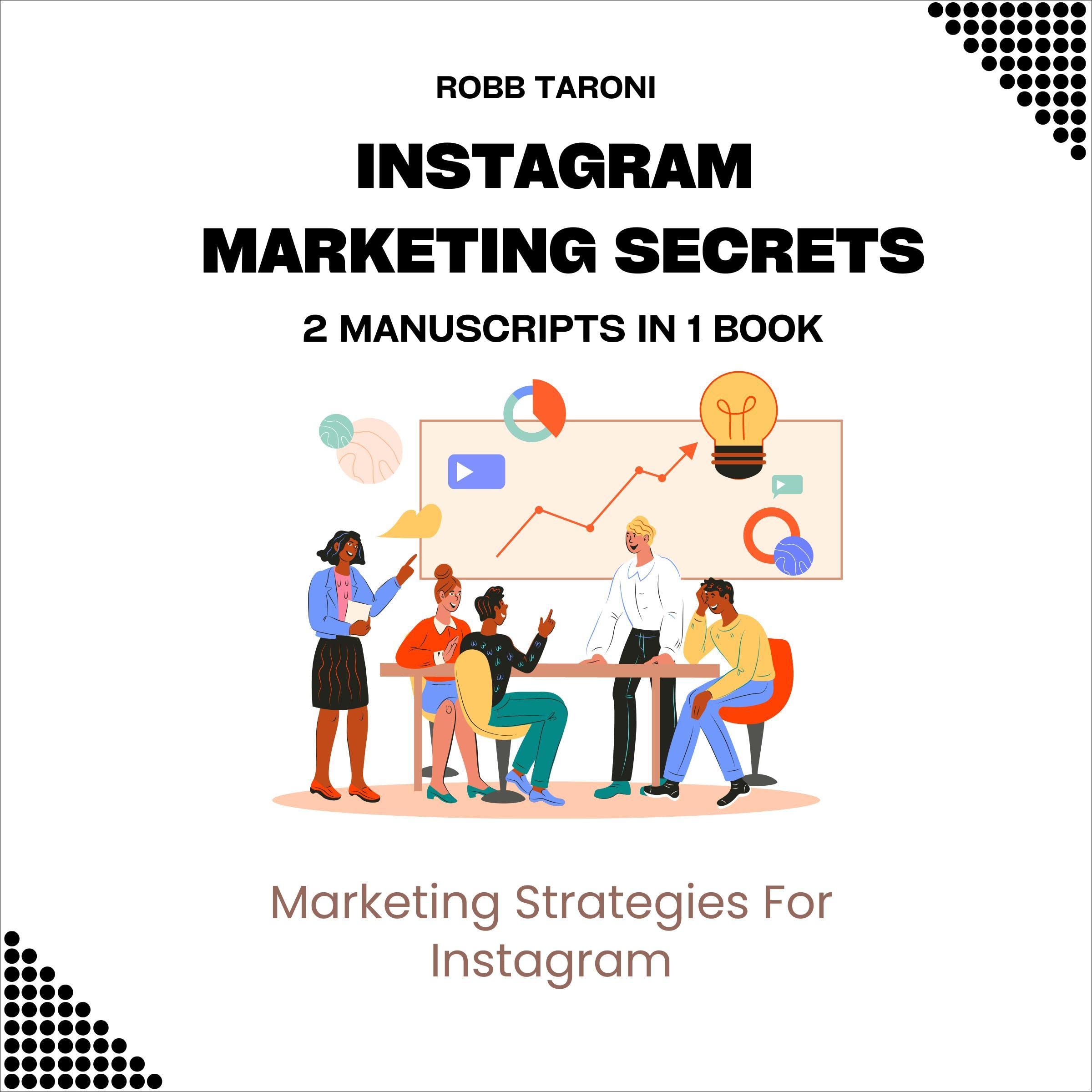 Cover art for Instagram Marketing Secrets: 2 Manuscripts in 1 Book: Digital Marketing Strategies for Personal Branding on Instagram: Reach 20000+ Followers, Become an Influencer