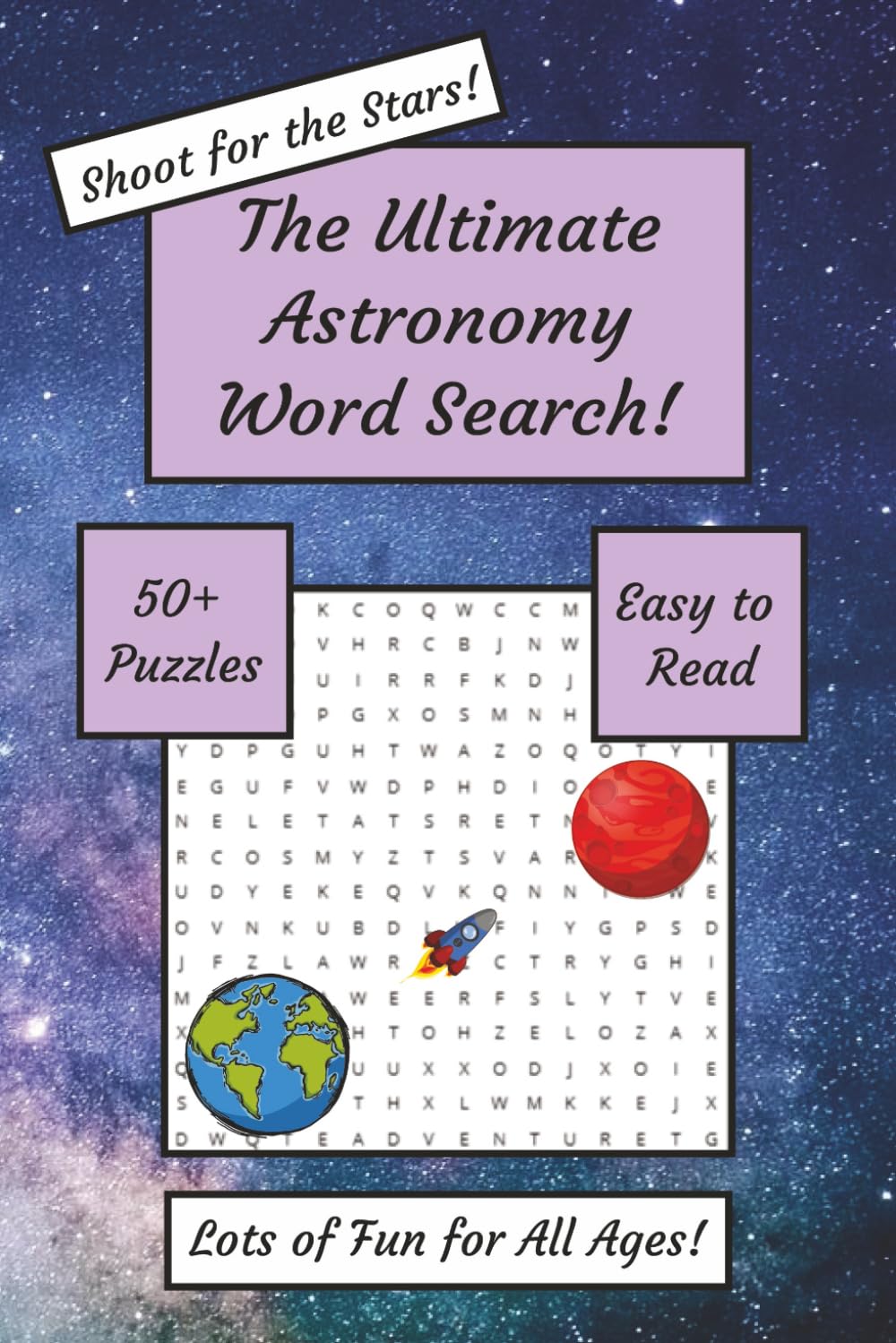 The Ultimate Astronomy Word Search: 50+ Cosmic Word Search Puzzles: Explore Planets, Stars, Constellations, Galaxies, and Astronomical Wonders for ... of Fun for All Ages | 6x9 inches, 120 Pages