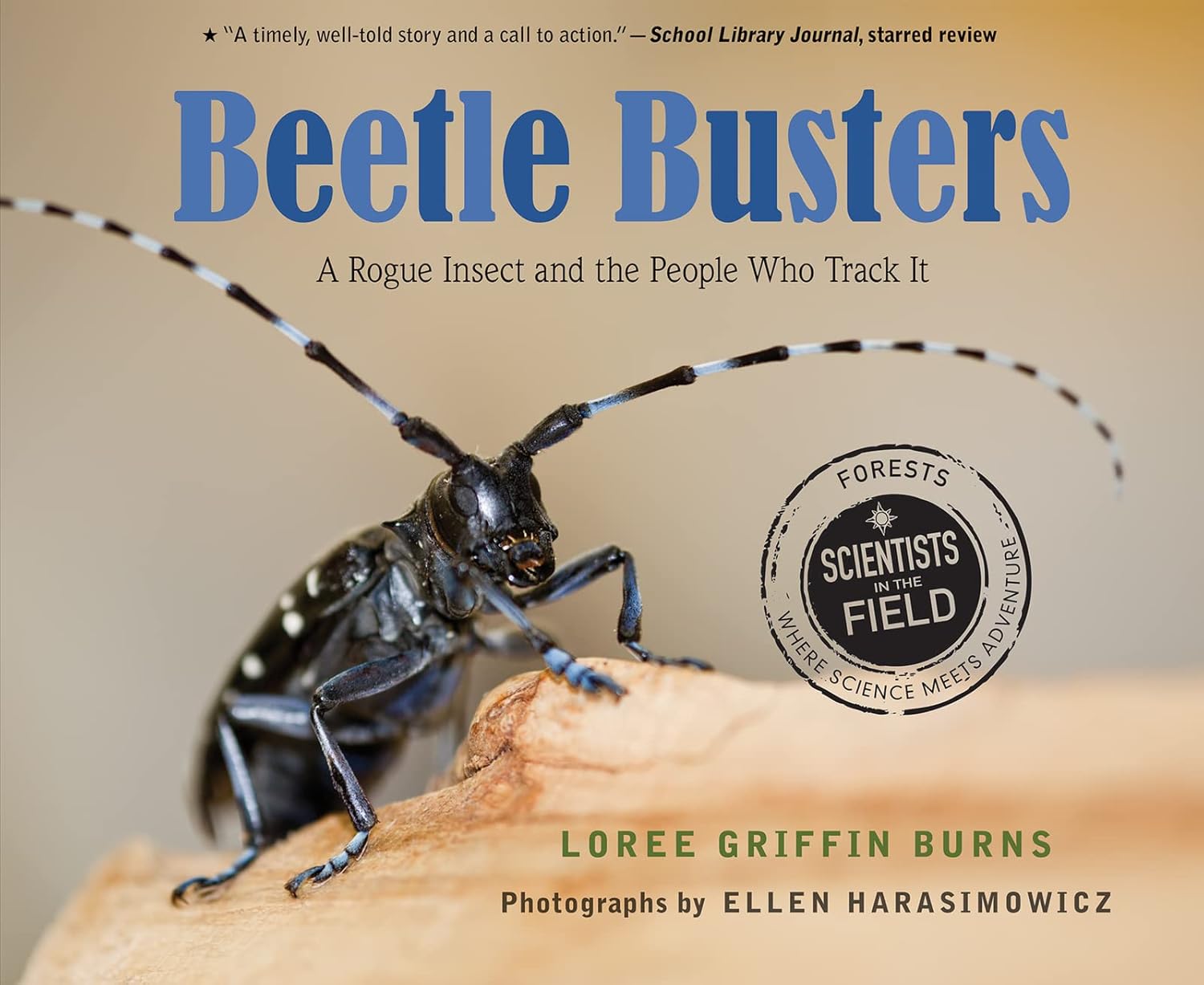 Beetle Busters: A Rogue Insect and the People Who Track It (Scientists in the Field)      Paperback – July 24, 2018