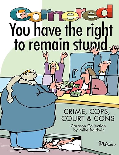 Cornered - You Have The Right To Remain Stupid: Crime, Cops, Court &amp; Cons (Cornered Collection)