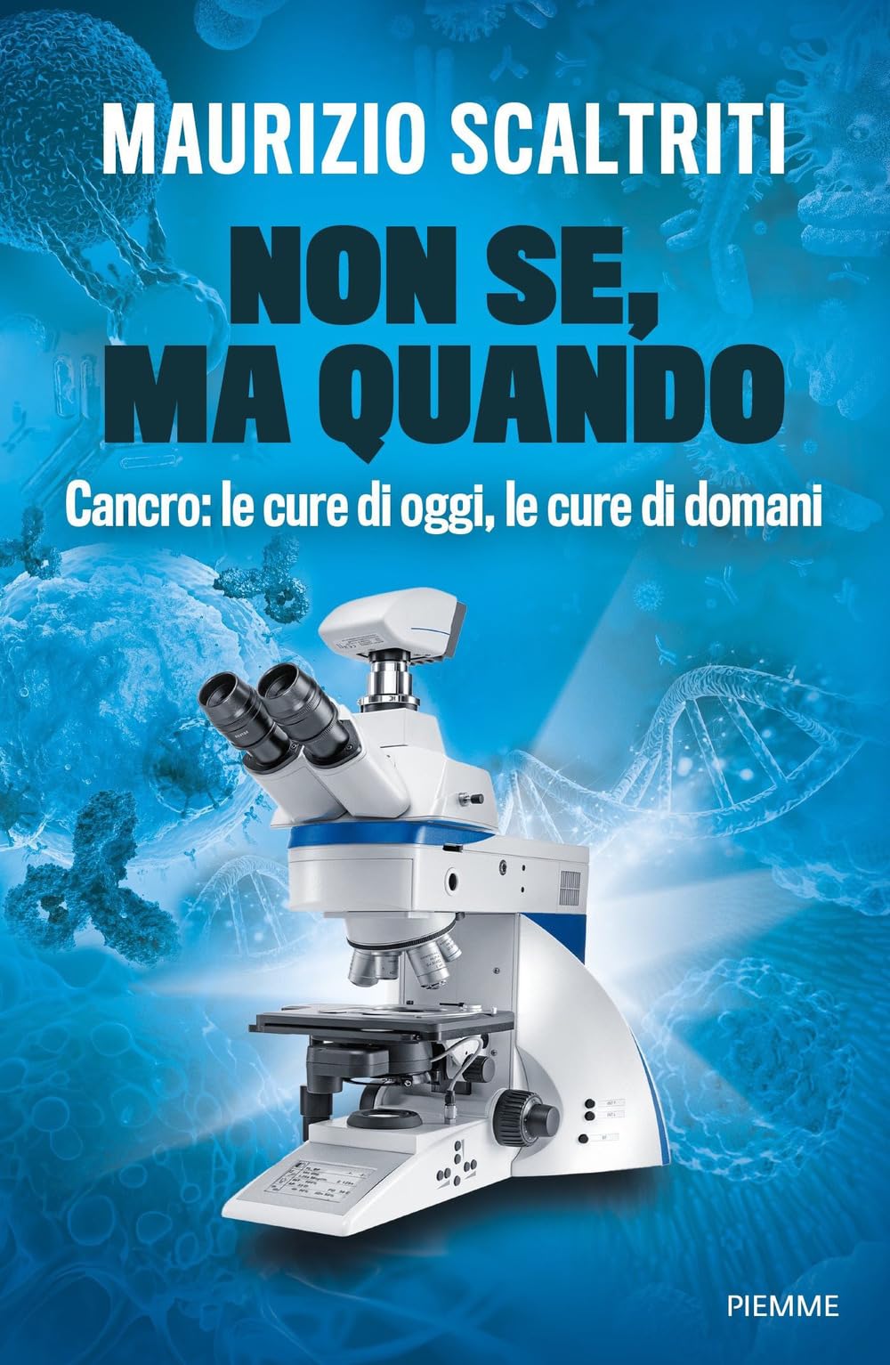Non Se, Ma Quando. Cancro: Le Cure Di Oggi, Le Cure Di Domani - 4