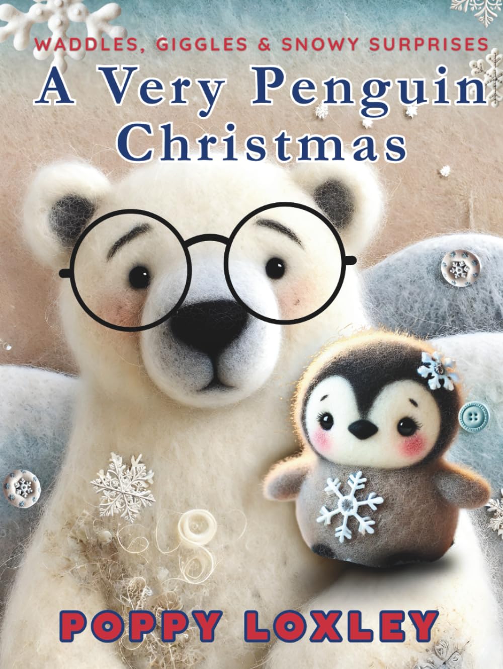A Very Penguin Christmas: Waddles, Giggles, and Snowy Surprises (The Cozy Critter Chronicles)