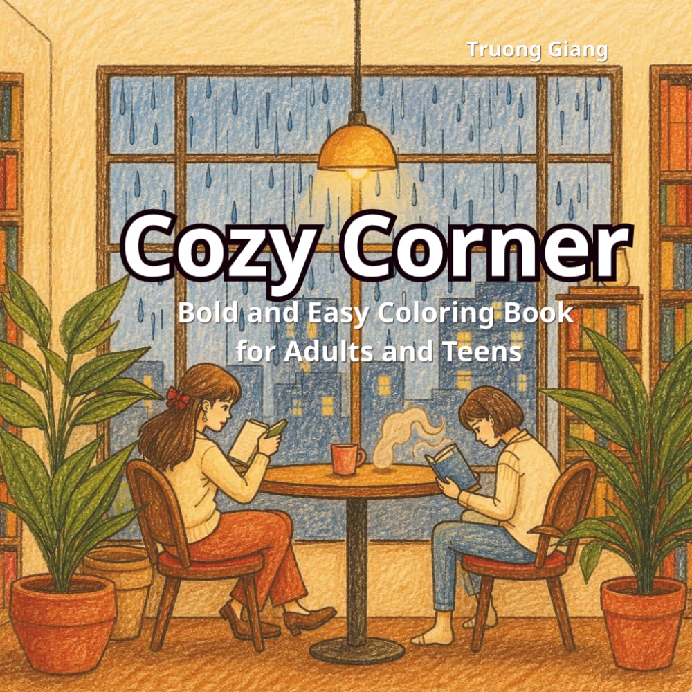 Cozy Corner: Bold and Easy Coloring Book for Adults and Teens Featuring Café Scenes and Cozy Reading Nooks for Stress Relief