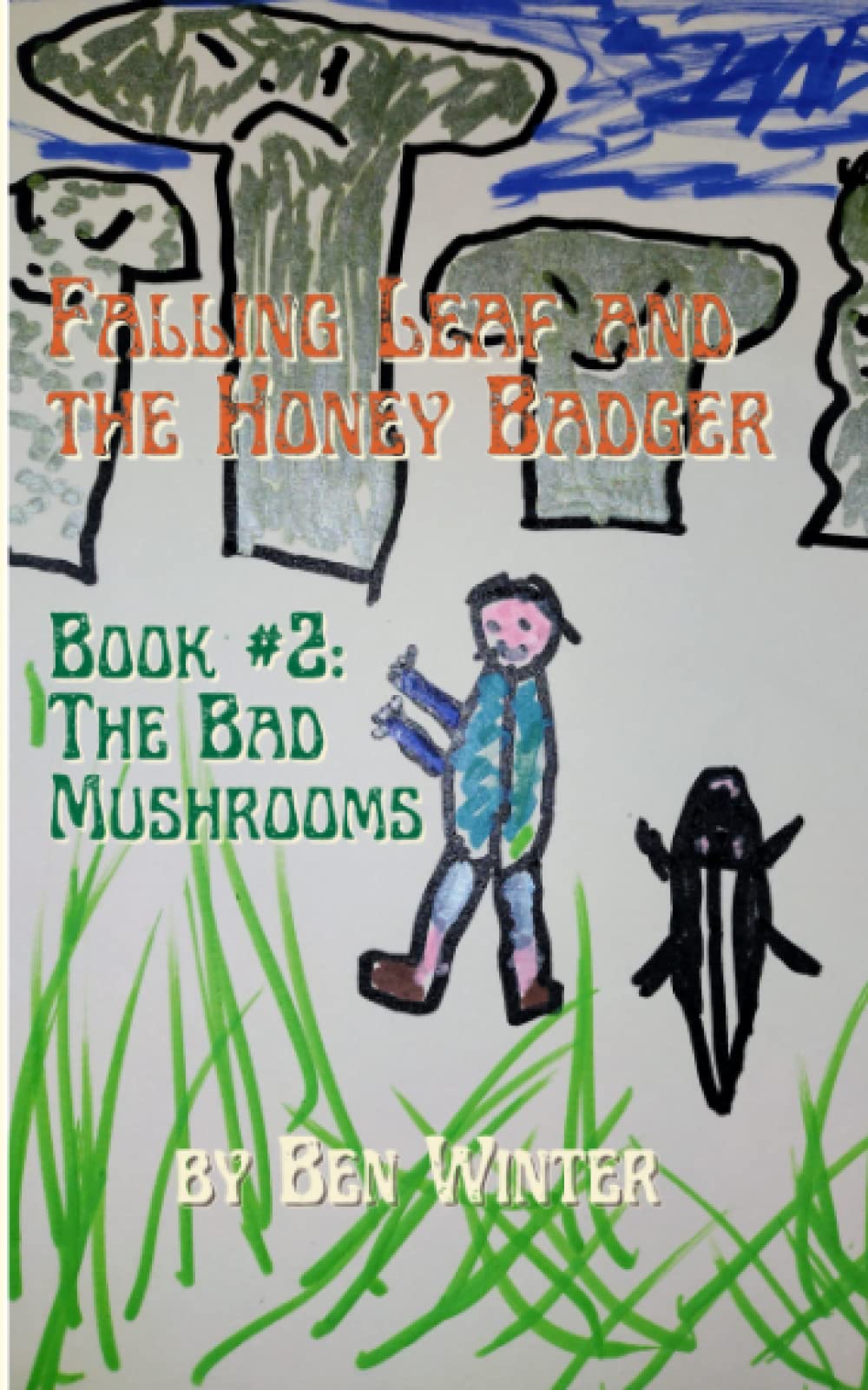 Falling Leaf and the Honey Badger - Book #2: Bad Mushrooms!